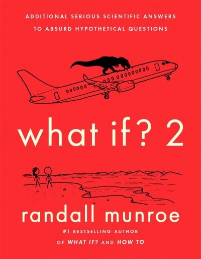 Cover for Randall Munroe · What If?2: Additional Serious Scientific Answers to Absurd Hypothetical Questions (Gebundenes Buch) (2022)