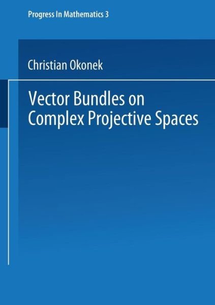 Cover for Christian Okonek · Vector Bundles on Complex Projective Spaces - Progress in Mathematics (Paperback Bog) [1980 edition] (2013)