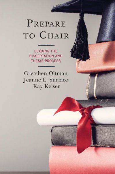 Cover for Gretchen Oltman · Prepare to Chair: Leading the Dissertation and Thesis Process (Paperback Book) (2019)