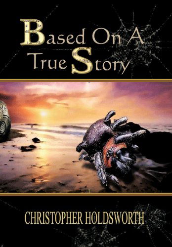 Cover for Christopher Holdsworth · Based on a True Story (Hardcover Book) (2012)