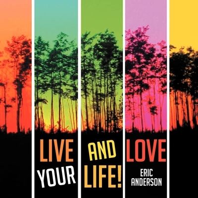 Cover for Eric Anderson · Live and Love Your Life! (Pocketbok) (2012)