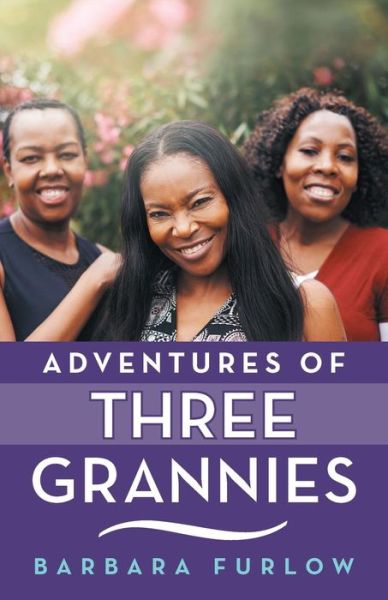 Cover for Barbara Furlow · Adventures of Three Grannies (Paperback Book) (2018)