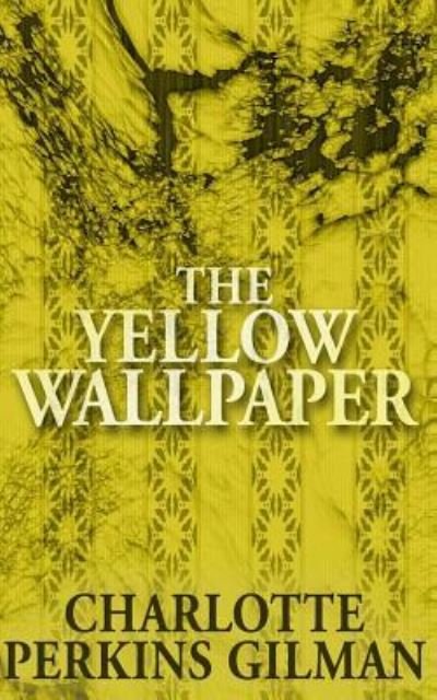 Cover for Charlotte Perkins Gilman · The Yellow Wallpaper (Taschenbuch) (2014)