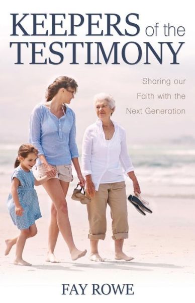 Cover for Fay Rowe · Keepers of the Testimony : Sharing Our Faith with the Next Generation (Paperback Book) (2018)