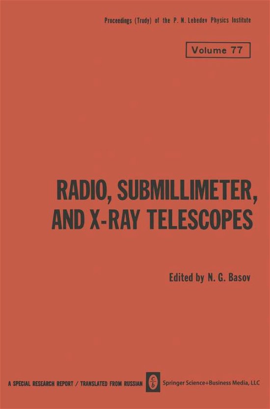 Cover for N G Basov · Radio, Submillimeter, and X-Ray Telescopes - The Lebedev Physics Institute Series (Paperback Bog) [Softcover reprint of the original 1st ed. 1976 edition] (2013)