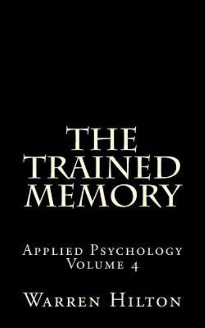 Cover for Warren Hilton · The Trained Memory: Applied Psychology Volume 4 (Pocketbok) (2013)