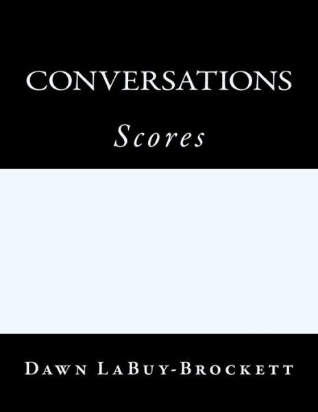 Cover for Dawn Labuy-brockett · Conversations: Scores (Paperback Book) (2013)