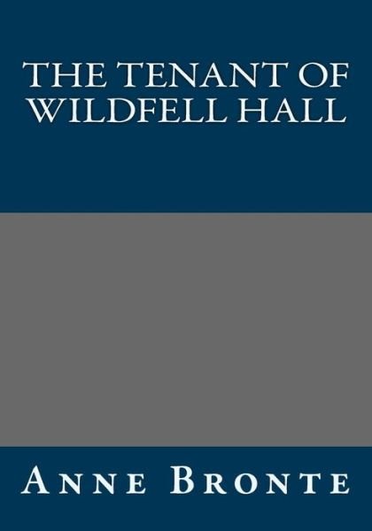The Tenant of Wildfell Hall - Anne Bronte - Bøger - Createspace - 9781493790623 - 17. november 2013