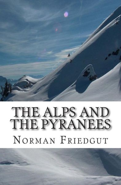 Cover for Norman Friedgut · The Alps and the Pyranees: My War III (Paperback Book) (2014)