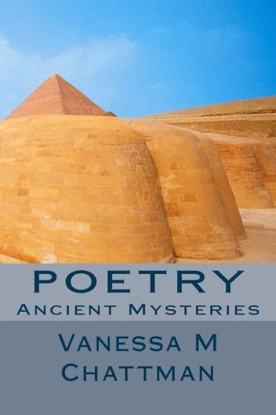 Cover for Vanessa M Chattman · Poetry: Ancient Mysteries (Taschenbuch) (2014)