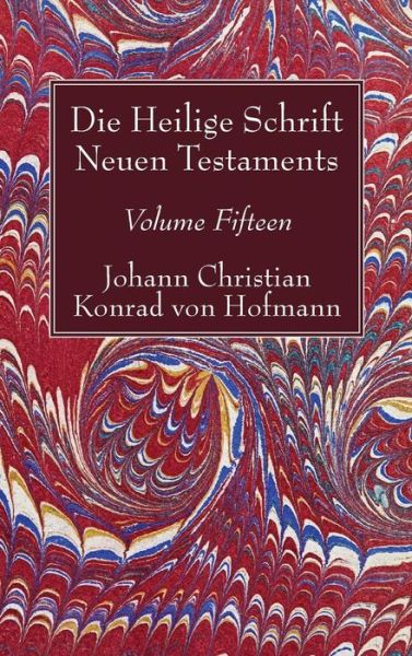 Cover for Johann Christian Konrad von Hofmann · Die Heilige Schrift Neuen Testaments, Volume Fifteen (Hardcover Book) (2017)