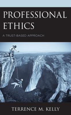 Cover for Terrence M. Kelly · Professional Ethics: A Trust-Based Approach (Hardcover Book) (2018)