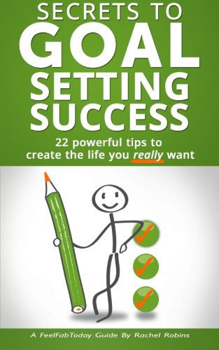 Cover for Rachel Robins · Secrets to Goal Setting Success: 22 Powerful Tips to  Create the Life You Really Want (Paperback Book) (2014)