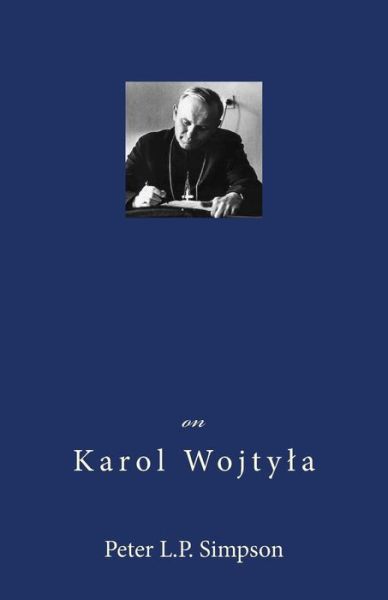 Cover for Peter L P Simpson · On Karol Wojtyla (Paperback Book) (2014)