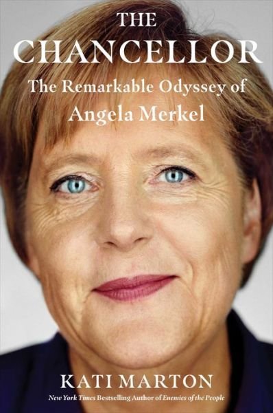 Cover for Kati Marton · The Chancellor: The Remarkable Odyssey of Angela Merkel (Hardcover Book) (2021)