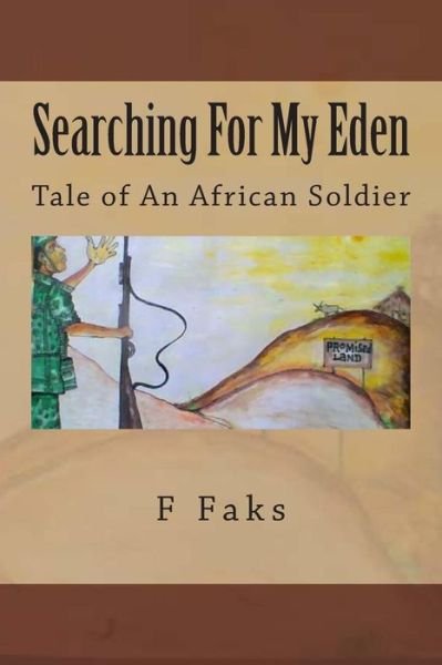 Cover for F Faks · Searching for My Eden: Tale of an African Soldier (Paperback Bog) (2014)