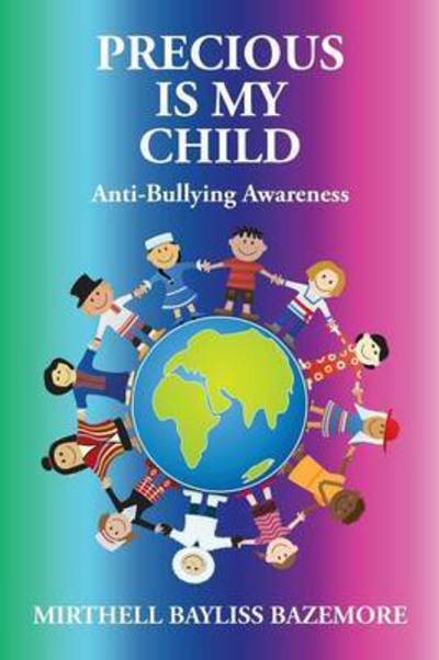 Cover for Mirthell Bayliss Bazemore · Precious is My Child: Anti-bullying Awareness (Paperback Book) (2015)