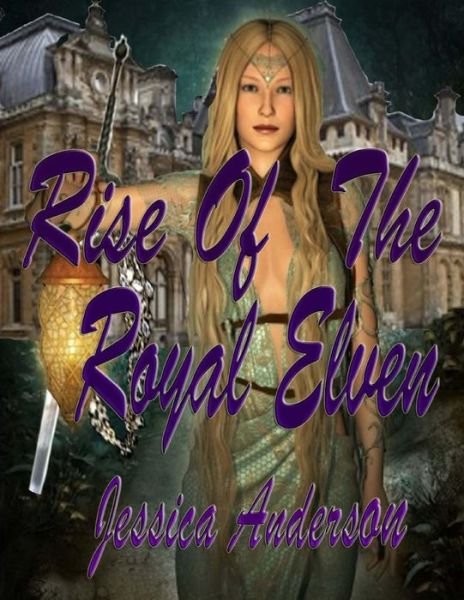 Cover for Jessica Anderson · Rise of the Royal Elven (Taschenbuch) (2014)