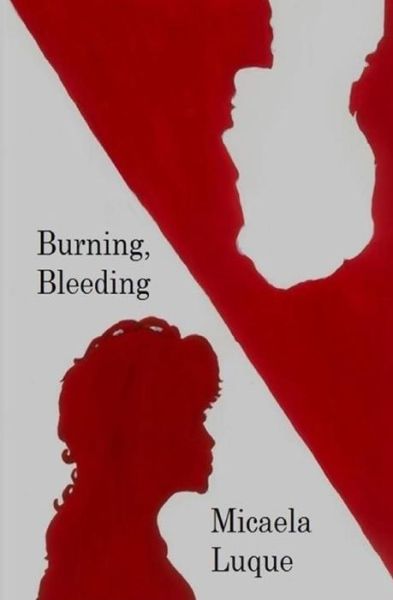 Cover for Micaela Luque · Burning, Bleeding (Taschenbuch) (2015)