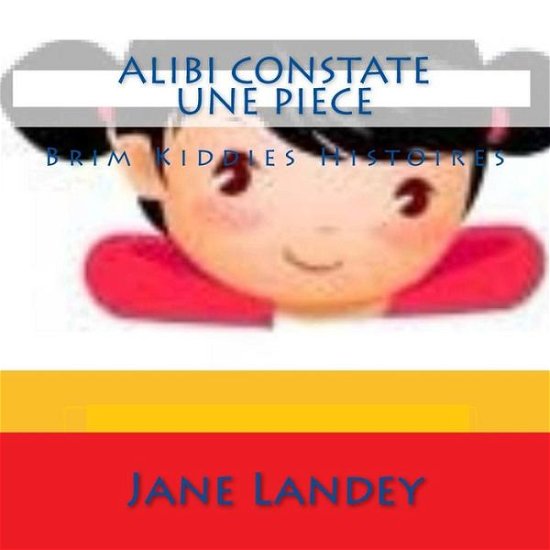 Cover for Jane Landey · Alibi Constate Une Piece: Brim Kiddies Histoires (Paperback Book) (2015)