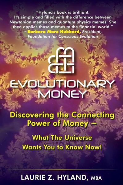 Cover for Laurie Z Hyland Mba · Evolutionary Money: Discovering the Connecting Power of Money - What the Universe Wants You to Know Now! (Paperback Book) (2015)