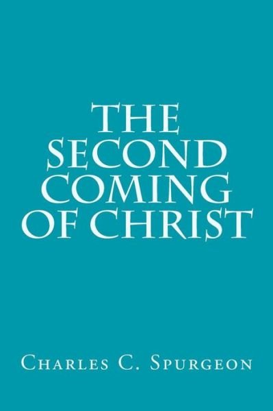 Cover for Charles H Spurgeon · The Second Coming of Christ (Paperback Book) (2015)