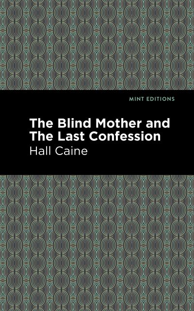 Cover for Hall Caine · The Blind Mother, and The Last Confession - Mint Editions (Paperback Book) (2021)