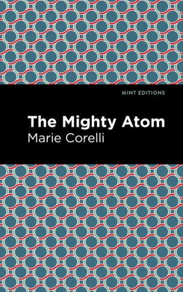 The Mighty Atom - Mint Editions - Marie Corelli - Bücher - Graphic Arts Books - 9781513283623 - 22. Juli 2021