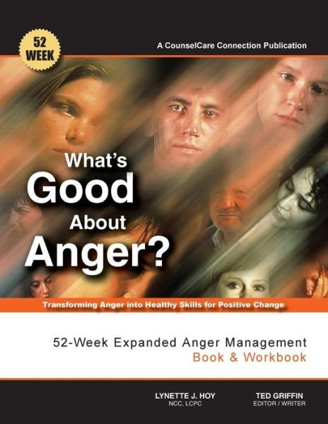Cover for Hoy, Ncc Lcpc, Lynette J. · What's Good About Anger? 52-week Expanded Anger Management Book &amp; Workbook: Transforming Anger into Healthy Skills for Positive Change (Pocketbok) (2015)