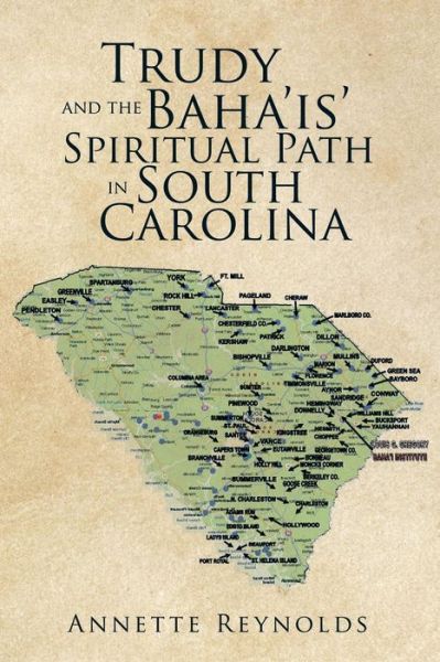 Cover for Annette Reynolds · Trudy and the Baha'is' Spiritual Path in South Carolina (Paperback Book) (2015)