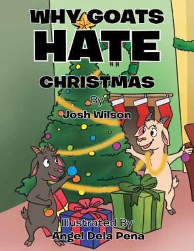 Why Goats Hate Christmas - Josh Wilson - Books - Xlibris - 9781514426623 - December 14, 2015