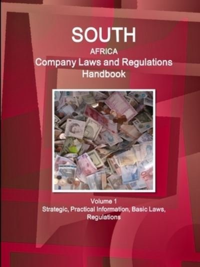 Cover for Www Ibpus Com · South Africa Company Laws and Regulations Handbook Volume 1 Strategic, Practical Information, Basic Laws, Regulations (Pocketbok) (2019)
