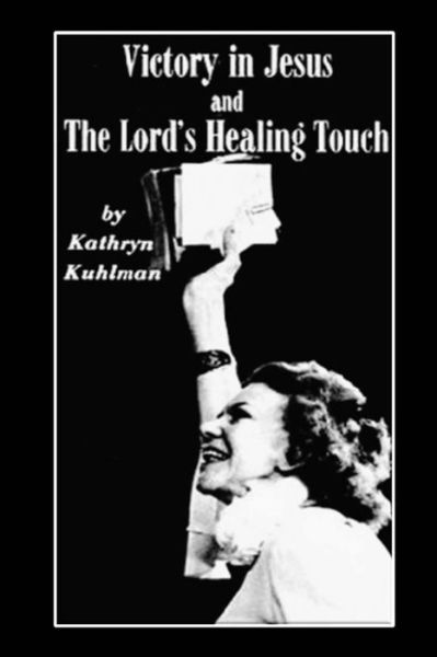 Cover for Kathryn Kuhlman · Vistory in Jesus and the Lord's Healing Touch (Pocketbok) (2015)