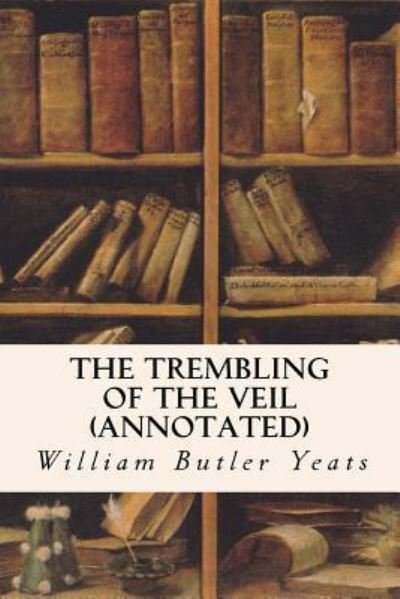 Cover for William Butler Yeats · The Trembling of the Veil (Pocketbok) (2015)
