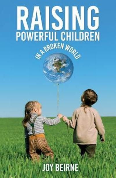 Cover for Joy Beirne · Raising Powerful Children in a Broken World (Paperback Bog) (2016)