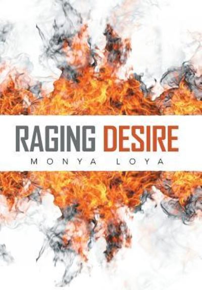 Cover for Monya Loya · Raging Desire (Hardcover Book) (2016)