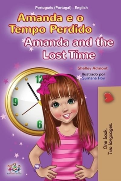 Amanda and the Lost Time (Portuguese English Bilingual Children's Book - Portugal) - Portuguese English Bilingual Collection - Portugal - Shelley Admont - Książki - Kidkiddos Books Ltd. - 9781525952623 - 19 marca 2021