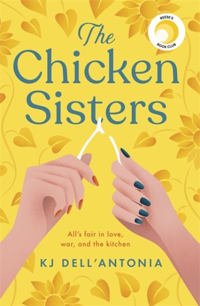 Cover for KJ Dell'Antonia · The Chicken Sisters: A Reese's Book Club Pick - a story of sisters, family history &amp; fried chicken (Taschenbuch) (2020)