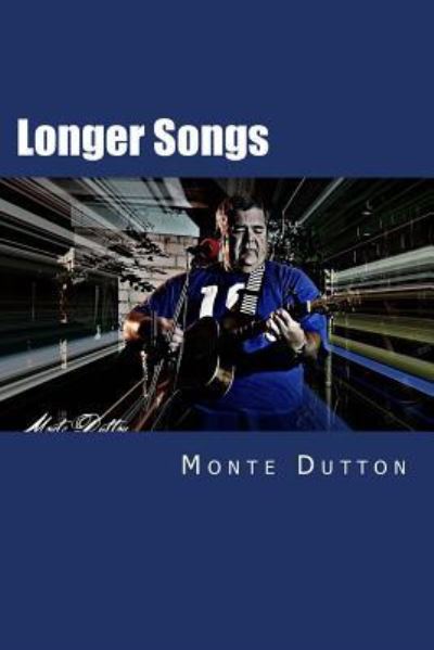 Cover for Monte Dutton · Longer Songs (Paperback Book) (2016)