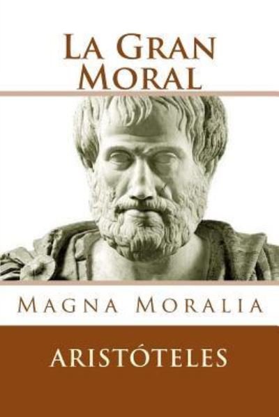 Cover for Aristóteles · La Gran Moral : Magna Moralia (Paperback Bog) (2016)