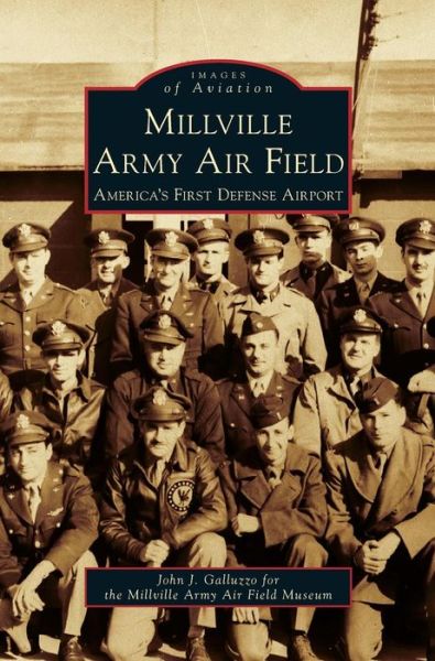 Cover for John J Galluzzo · Millville Army Air Field America's First Defense Airport (Gebundenes Buch) (2011)