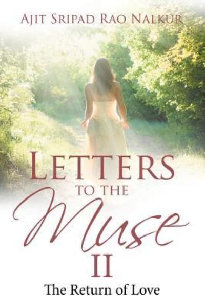 Letters to the Muse II - Ajit Sripad Rao Nalkur - Kirjat - iUniverse - 9781532022623 - keskiviikko 17. toukokuuta 2017