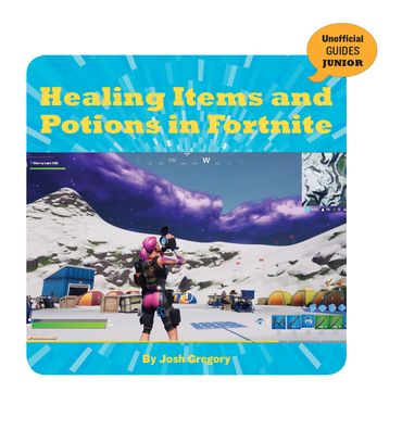 Cover for Josh Gregory · Healing Items and Potions in Fortnite (Book) (2020)