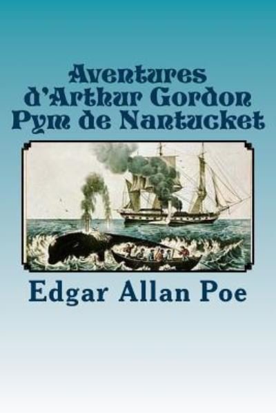 Cover for Edgar Allan Poe · Aventures d'Arthur Gordon Pym de Nantucket (Taschenbuch) (2016)
