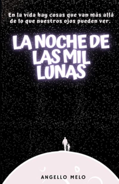 Cover for Angello Melo · La Noche de las Mil Lunas (Paperback Book) (2016)