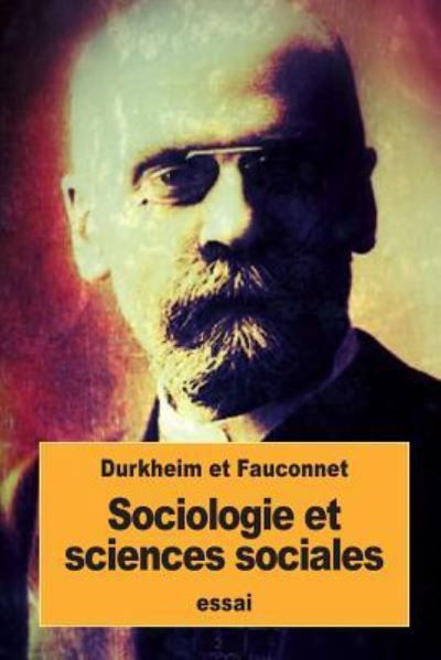 Sociologie Et Sciences Sociales - Emile Durkheim - Livres - Createspace Independent Publishing Platf - 9781539614623 - 19 octobre 2016