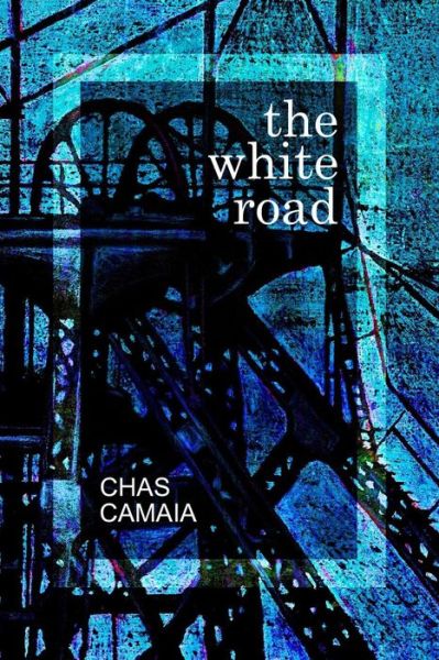 Cover for Chas Camaia · The White Road (Paperback Book) (2016)