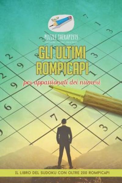 Cover for Puzzle Therapist · Gli ultimi rompicapi per appassionati dei numeri Il libro del Sudoku con oltre 200 rompicapi (Taschenbuch) (2017)