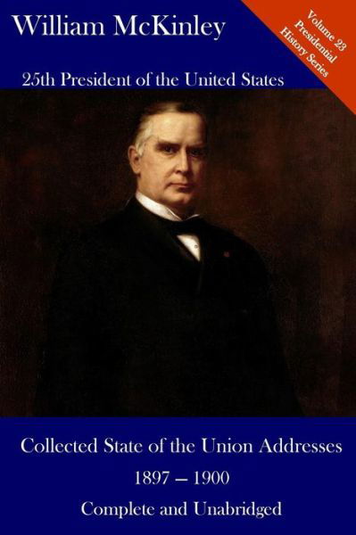 Cover for William McKinley · William McKinley : Collected State of the Union Addresses 1897 - 1900 (Paperback Book) (2017)