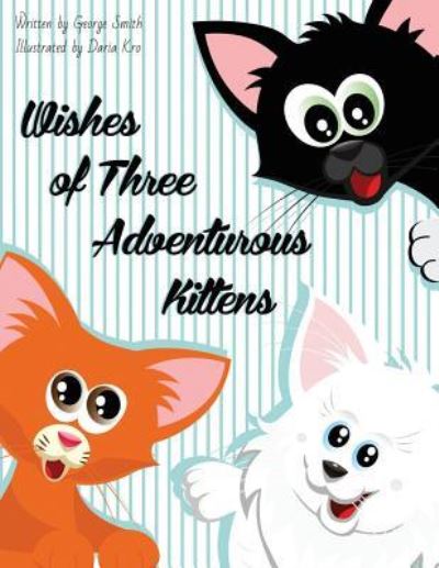 Cover for George Smith · Wishes of Three Adventurous Kittens (Paperback Book) (2017)